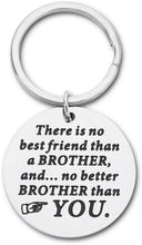 Load image into Gallery viewer, Brother Keychain Fathers Day Gifts for Brother Birthday Gifts for Brother in Law There is No Better Brother Than You for Family Friend Gifts for Men Brother Wedding Gifts Key Ring Tag Jewelry