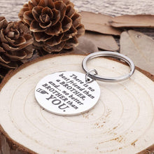 Load image into Gallery viewer, Brother Keychain Fathers Day Gifts for Brother Birthday Gifts for Brother in Law There is No Better Brother Than You for Family Friend Gifts for Men Brother Wedding Gifts Key Ring Tag Jewelry