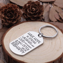 Load image into Gallery viewer, Inspirational Gifts Reminder Keychain for Kids Teens Boys Girls High School College Students Gift Have Hope Be Strong Key Chain for Young Women Men Friends Birthday Gifts Son Daughter Him Her