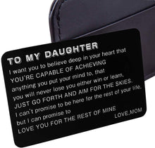 Load image into Gallery viewer, To My Daughter Wallet Card Inserts Christmas Valentine Gifts for step daughter from Mom Mothers Day Graduation Sweet 16th Birthday Love Note For Her Teens Adult Women Teenage Girls Inspirational Gift