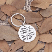 Load image into Gallery viewer, Brother Keychain Fathers Day Gifts for Brother Birthday Gifts for Brother in Law There is No Better Brother Than You for Family Friend Gifts for Men Brother Wedding Gifts Key Ring Tag Jewelry