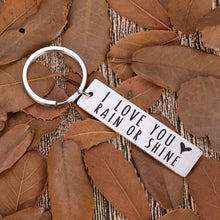 Load image into Gallery viewer, Boyfriend Girlfriend Keychain Stocking Stuffer Presents for Wife Husband I Love You Rain Or Shine Him Her Birthday Anniversary Giftss For Fiance Fiancee Engagement Bride Groom Present