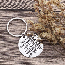 Load image into Gallery viewer, Brother Keychain Fathers Day Gifts for Brother Birthday Gifts for Brother in Law There is No Better Brother Than You for Family Friend Gifts for Men Brother Wedding Gifts Key Ring Tag Jewelry