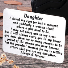 Load image into Gallery viewer, To My Daughter from Mom Dad Christmas Wallet Card Inserts Valentine Gifts for daughter Mothers Day Inspirational Sweet 16th Birthday Love Note For Her Teens Adult Women Teenage Girls Graduation Gifts