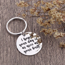Load image into Gallery viewer, Funny Boyfriend Girlfriend Gag Gifts I Hope Your Day is As Nice As Your Butt Keychain Husband Wifey Gifts for Birthday Wedding Anniversary Fun Gifts for Men Women Best Friends Family