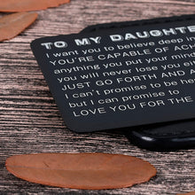 Load image into Gallery viewer, To My Daughter Wallet Card Inserts Christmas Valentine Gifts for step daughter from Mom Mothers Day Graduation Sweet 16th Birthday Love Note For Her Teens Adult Women Teenage Girls Inspirational Gift