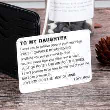 Load image into Gallery viewer, Mom To Daughter Wallet Card Inserts Christmas Valentine Gifts for step daughter from Mom Mothers Day Graduation Sweet 16th Birthday Love Note For Her Teen Adult Women Teenage Girls Inspirational Gift