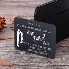 Load image into Gallery viewer, To My Dad Wallet Insert Card Gifts For Dad Fathers Day Gifts Dad Valentine Birthday From Daughter To Step Dad To Be Husband Kids I Love You Father Of The Bride Step Father Figure Wedding Men Him