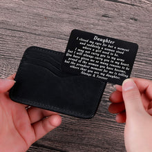 Load image into Gallery viewer, To My Daughter from Mom Dad Christmas Wallet Card Inserts Valentine Gifts for daughter Mothers Day Inspirational Sweet 16th Birthday Love Note For Her Teens Adult Women Teenage Girls Graduation Gifts