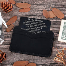 Load image into Gallery viewer, To My Daughter Christmas Wallet Card Inserts Valentine Gifts For Step Daughter From Dad Father Day Graduation Sweet 16th Birthday Love Note For Her Teens Adult Women Teenage Girls Inspirational Gift