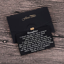Load image into Gallery viewer, To My Daughter from Mom Dad Christmas Wallet Card Inserts Valentine Gifts for daughter Mothers Day Inspirational Sweet 16th Birthday Love Note For Her Teens Adult Women Teenage Girls Graduation Gifts