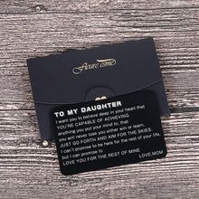Load image into Gallery viewer, To My Daughter Wallet Card Inserts Christmas Valentine Gifts for step daughter from Mom Mothers Day Graduation Sweet 16th Birthday Love Note For Her Teens Adult Women Teenage Girls Inspirational Gift