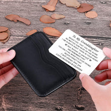 Load image into Gallery viewer, To My Granddaughter Wallet Card Inserts Christmas Valentine Gifts for Grandchild from Grandma Grandpa Graduation Mothers Day Sweet 16th Birthday Gifts For Her Teens Adult Women Girls Inspirational