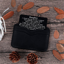 Load image into Gallery viewer, To My Daughter from Mom Dad Christmas Wallet Card Inserts Valentine Gifts for daughter Mothers Day Inspirational Sweet 16th Birthday Love Note For Her Teens Adult Women Teenage Girls Graduation Gifts