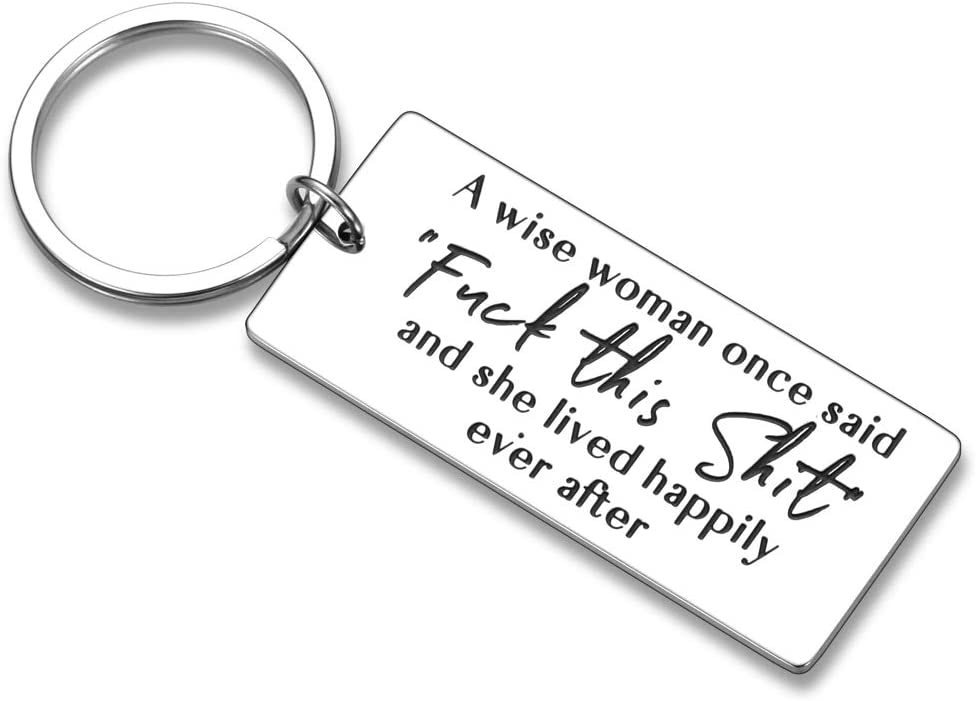 Funny motivational Women Keychain Christmas Gifts for Women Wife Friends Coworker Birthday A Wise Woman Once Said Inspirational Naughty Novelty Friendship Gag Gifts for BFF Sisters Girls Her Single M