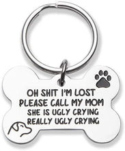 Load image into Gallery viewer, Funny Pet Tag, Funny Cute Dog Tag for Dogs Cats , Engraved Bone Shape Dog Collar Tag - I&#39;m Lost Please Call My Mom She’s Ugly Crying New Puppy Tag Gift Stainless Steel
