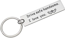 Load image into Gallery viewer, Drive Safe I Love You Keychain Christmas Birthday Gifts for Boyfriend Husband Dad New Driver
