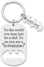 Load image into Gallery viewer, Keychain Present Fathers Day for dad Key Chain to The World You May just be a dad to us You a Super Hero
