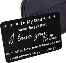 Load image into Gallery viewer, To My Dad Gifts From Daughter To Father Wallet Insert Card For Dad Fathers Day Valentine Birthday Gifts Daughter To Step Dad I Love You Father Of The Bride Step Father Figure Wedding Men Him
