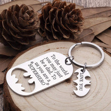 Load image into Gallery viewer, Keychain Present Fathers Day for dad Key Chain to The World You May just be a dad to us You a Super Hero
