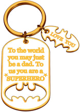 Load image into Gallery viewer, Keychain Present Fathers Day for dad Key Chain to The World You May just be a dad to us You a Super Hero
