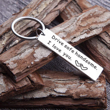 Load image into Gallery viewer, Drive Safe I Love You Keychain Christmas Birthday Gifts for Boyfriend Husband Dad New Driver
