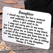 Load image into Gallery viewer, To My Daughter from Mom Dad Christmas Wallet Card Inserts Valentine Gifts for daughter Mothers Day Inspirational Sweet 16th Birthday Love Note For Her Teens Adult Women Teenage Girls Graduation Gifts
