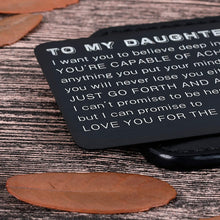 Load image into Gallery viewer, To My Daughter Wallet Card Inserts Christmas Valentine Gifts for step daughter from Mom Mothers Day Graduation Sweet 16th Birthday Love Note For Her Teens Adult Women Teenage Girls Inspirational Gift
