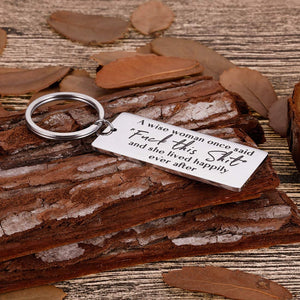 Funny motivational Women Keychain Christmas Gifts for Women Wife Friends Coworker Birthday A Wise Woman Once Said Inspirational Naughty Novelty Friendship Gag Gifts for BFF Sisters Girls Her Single M