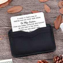 Load image into Gallery viewer, Sister To Sister Wallet Card Insert Christmas Gifts from Sister Sisterhood Friendship Valentine Day Gifts for Teenage Girls Women Bestie Birthday Wedding Gifts Cousin Step Sister in Law Presents Her
