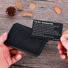 Load image into Gallery viewer, To My Daughter Wallet Card Inserts Christmas Valentine Gifts for step daughter from Mom Mothers Day Graduation Sweet 16th Birthday Love Note For Her Teens Adult Women Teenage Girls Inspirational Gift
