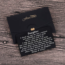 Load image into Gallery viewer, To My Daughter from Mom Dad Christmas Wallet Card Inserts Valentine Gifts for daughter Mothers Day Inspirational Sweet 16th Birthday Love Note For Her Teens Adult Women Teenage Girls Graduation Gifts
